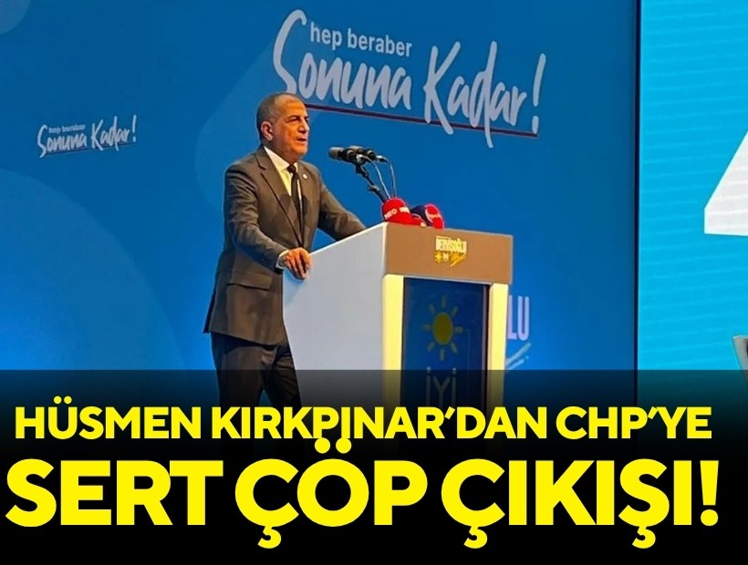 Kırkpınar'dan CHP'ye sert çıkış: Allah aşkına bu çöp İzmir'e yakışıyor mu?