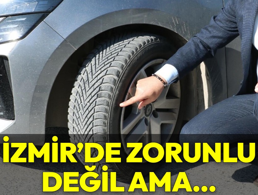 Kış lastiği İzmir'de zorunlu değil ama...
