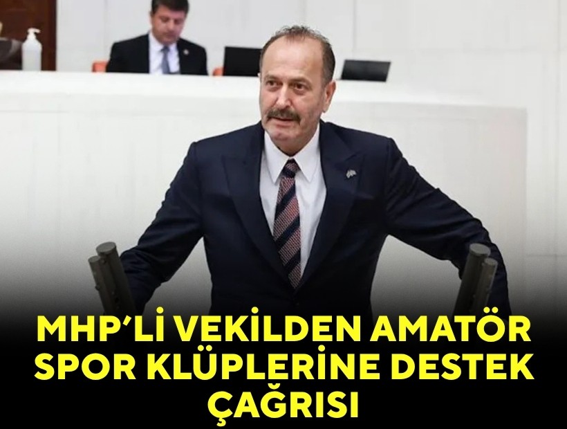 MHP'li Osmanağaoğlu'ndan amatör spor kulüplerine destek çağrısı