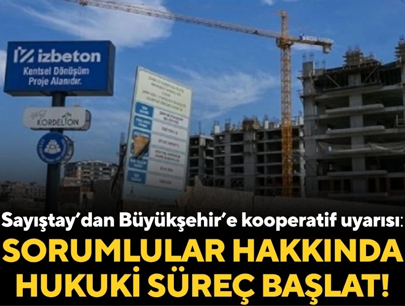 Sayıştay’dan Büyükşehir’e kooperatif uyarısı: Sorumlular hakkında hukuki süreç başlat!