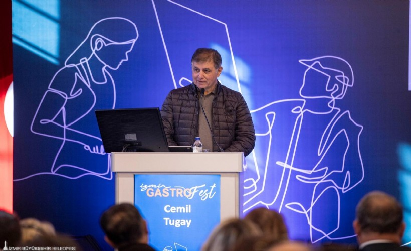 Tugay Gastrofest'te konuştu; İzmir'in mutfak kültürünü dünyaya tanıtmak borcumuz!