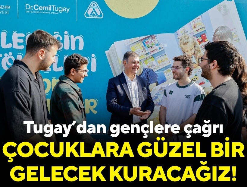 Tugay'dan gençlere çağrı: 'Çocuklara güzel bir gelecek kuracağız!'