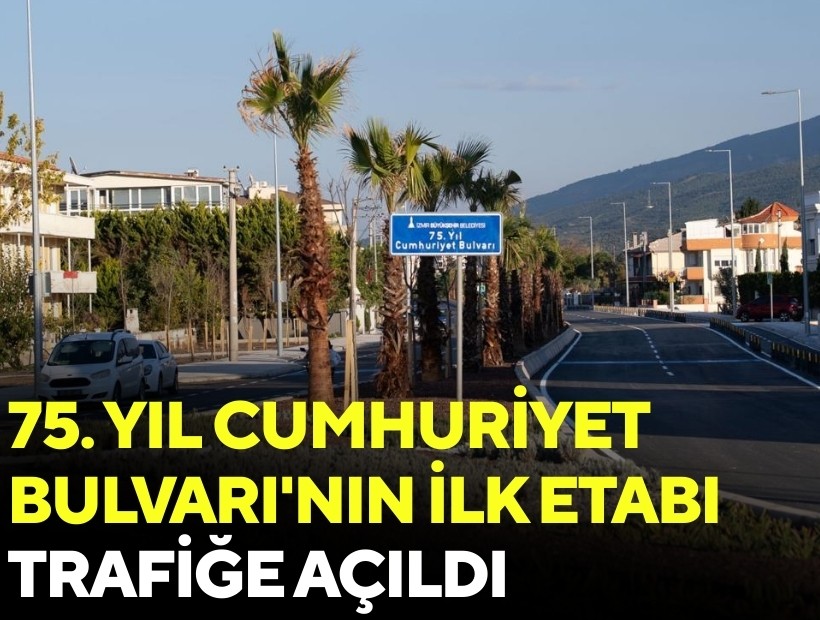 75. Yıl Cumhuriyet Bulvarı'nın ilk etabı trafiğe açıldı