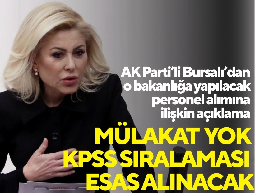 AK Parti’li Bursalı’dan o bakanlığa yapılacak personel alımına ilişkin açıklama: 'Mülakat yok, KPSS sıralaması esas alınacak'