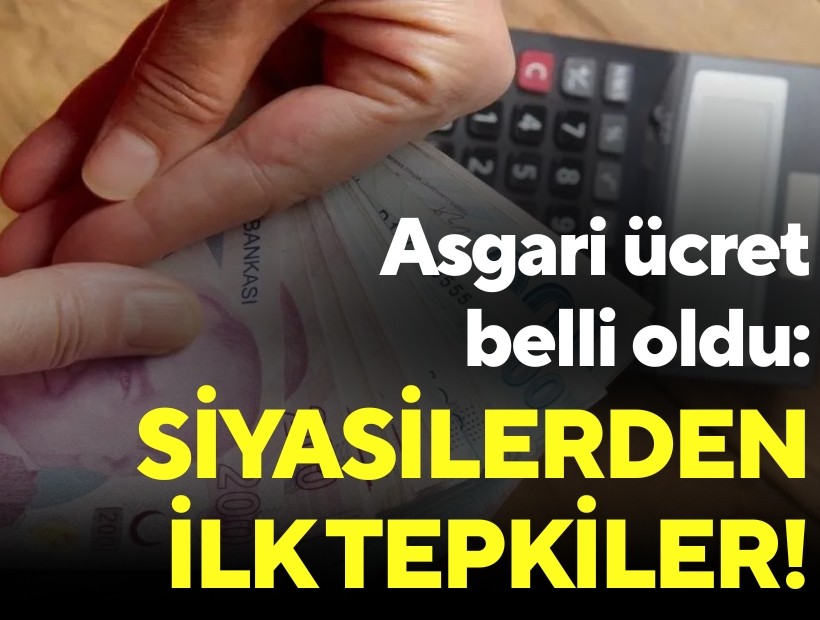 Asgari ücret belli oldu: Siyasilerden ilk tepkiler!