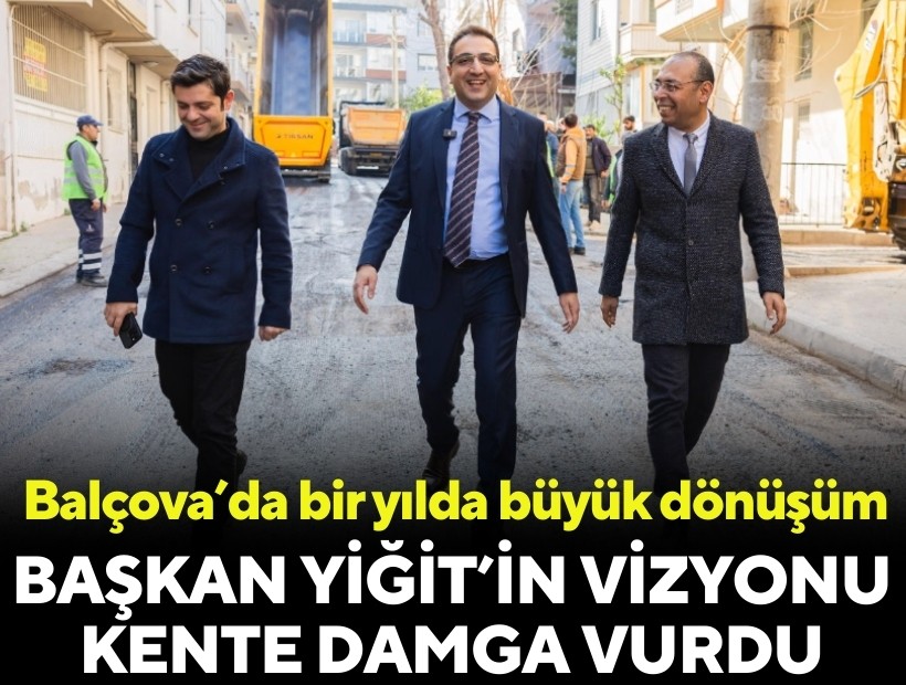 Balçova’da bir yılda büyük dönüşüm: Başkan Yiğit'in vizyonu kente damga vurdu