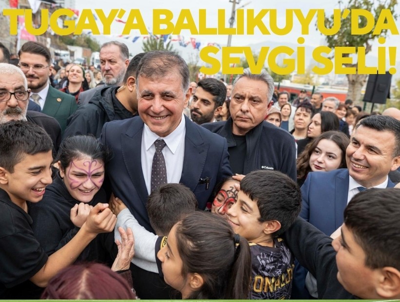 Başkan Tugay'a Ballıkuyu'da sevgi seli