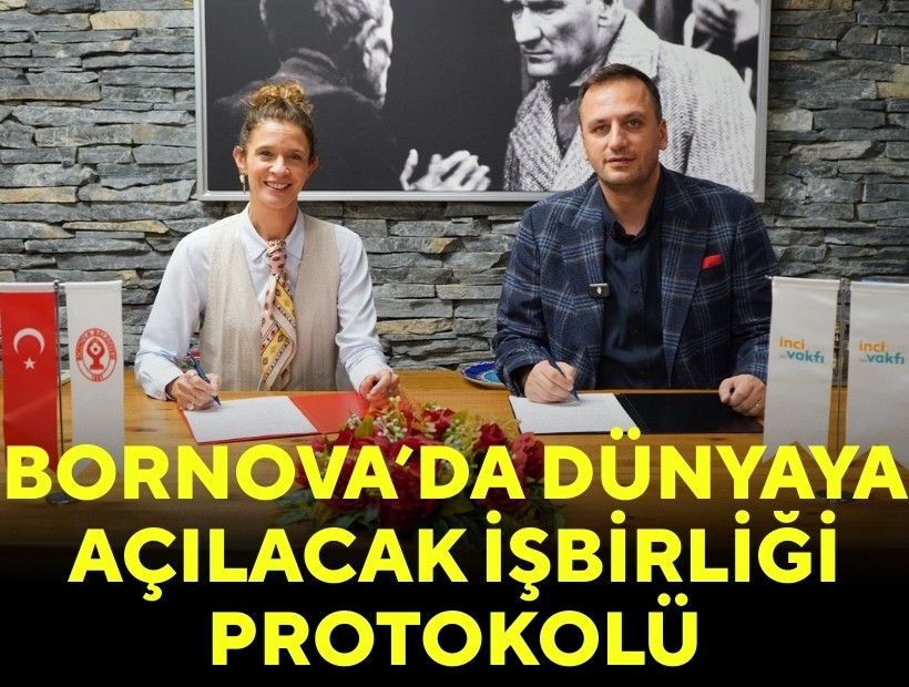 Bornova'da dünyaya açılacak işbirliği protokolü!