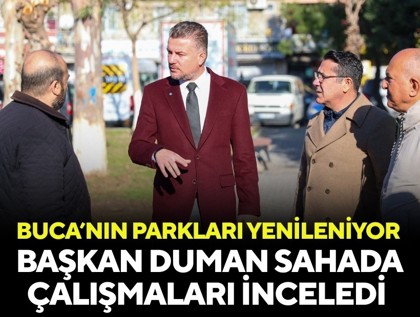 Buca’nın parkları yenileniyor: Başkan Duman sahada çalışmaları inceledi