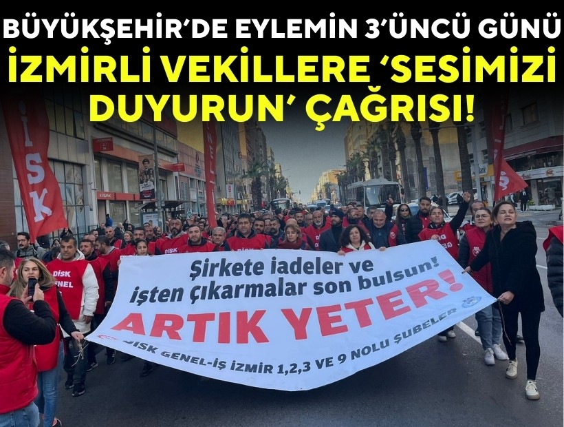 Büyükşehir’de eylemin 3’üncü günü: İzmirli vekillere ‘sesimizi duyurun’ çağrısı!
