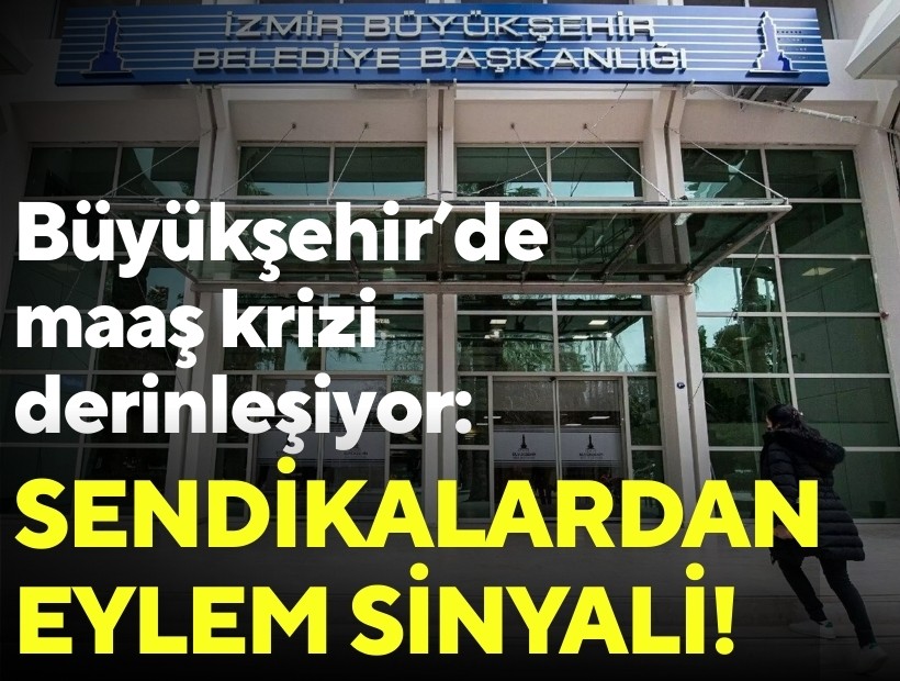 Büyükşehir’de maaş krizi derinleşiyor: Sendikalardan eylem sinyali!