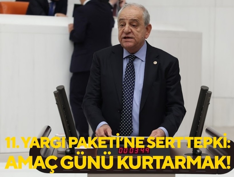 CHP'li Nalbantoğlu'ndan 11. Yargı Paketi'ne sert tepki