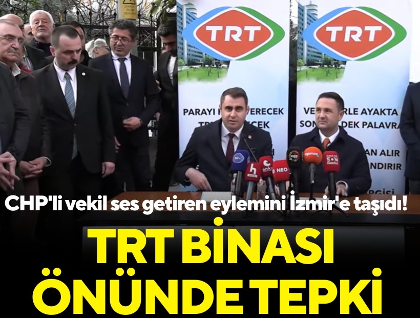 CHP'li vekil ses getiren eylemini İzmir'e taşıdı! 'TRT'de bu davayı canlı yayınlayacak yürek var mı?'