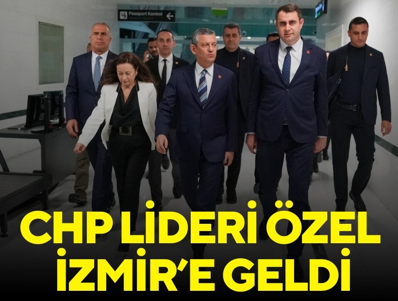 CHP lideri Özel İzmir’e geldi