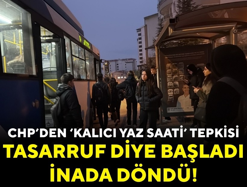 CHP’li Özlale’den ‘kalıcı yaz saati uygulaması’ tepkisi: Tasarruf diye başladı inada döndü!