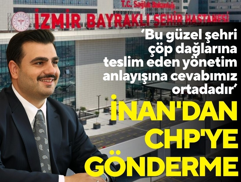 İnan'dan CHP'ye gönderme: Bu güzel şehri çöp dağlarına teslim eden yönetim anlayışına cevabımız ortadadır