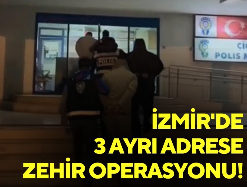 İzmir'de 3 ayrı adrese zehir operasyonu!