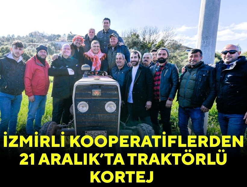 İzmirli kooperatiflerden 21 Aralık’ta traktörlü kortej