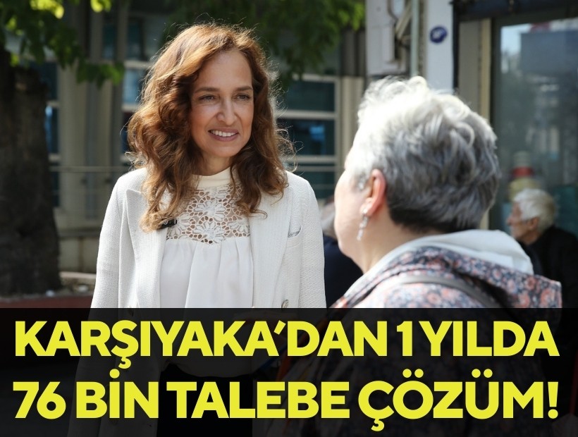 Karşıyaka Belediyesi 1 yılda 76 bin talebi çözdü!
