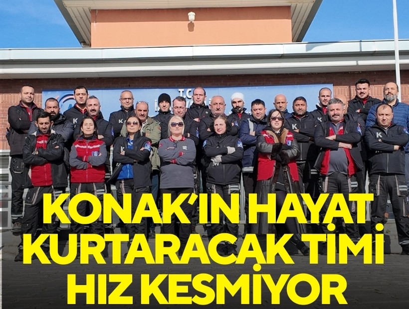 Konak’ın hayat kurtaracak timi hız kesmiyor