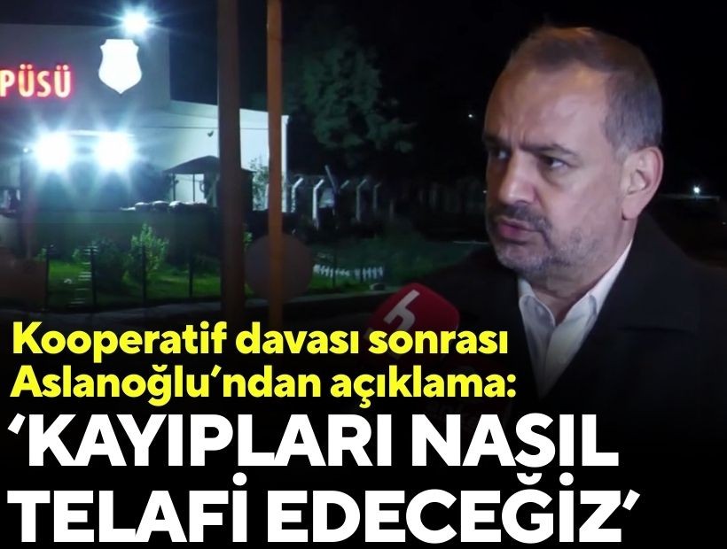 ‘Kooperatif davası’ sonrası Şenol Aslanoğlu’ndan açıklama