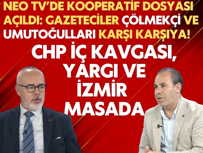 NEO TV’de Kooperatif dosyası açıldı: Gazeteciler Çölmekçi ve Umutoğulları karşı karşıya!