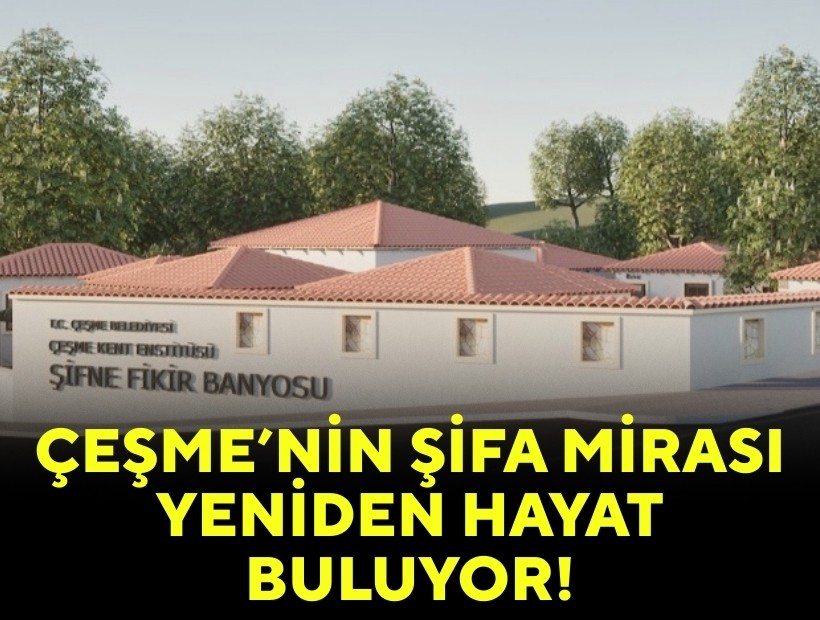 Şifne Fikir Banyosu: Çeşme’nin şifa mirası yeniden hayat buluyor