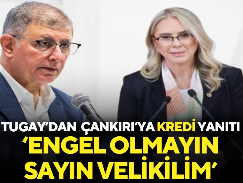 Tugay’dan AK Parti Çankırı’ya kredi yanıtı: 'Engel olmayın sayın vekilim'