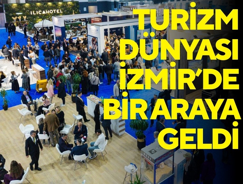 Turizm dünyası İzmir’de bir araya geldi