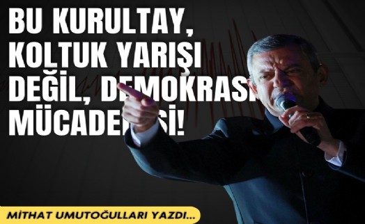 Mithat Umutoğulları yazdı... Bu kurultay, koltuk yarışı değil, demokrasi mücadelesi!
