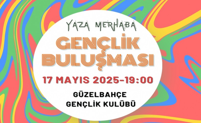 Güzelbahçe’de 'Yaza Merhaba Gençlik Buluşması' başlıyor