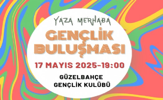 Güzelbahçe’de 'Yaza Merhaba Gençlik Buluşması' başlıyor
