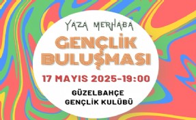 Güzelbahçe’de 'Yaza Merhaba Gençlik Buluşması' başlıyor