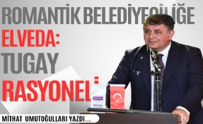 Mithat Umutoğulları yazdı... Romantik belediyeciliğe elveda: Tugay rasyoneli