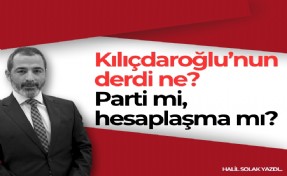 Halil Solak yazdı... Kılıçdaroğlu’nun derdi ne? Parti mi, hesaplaşma mı?