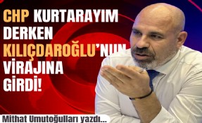 Mithat Umutoğulları yazdı... CHP kurtarayım derken Kılıçdaroğlu’nun virajına girdi!