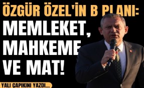 Yalı Çapkını yazdı... Özgür Özel'in B planı: Memleket, mahkeme ve mat!