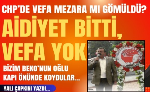 Yalı Çapkını yazdı... CHP’de vefa mezara mı gömüldü? İzmir’de Gül ailesi travması