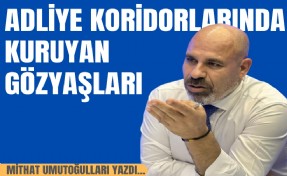 Mithat Umutoğulları yazdı... Adliye koridorlarında kuruyan gözyaşları