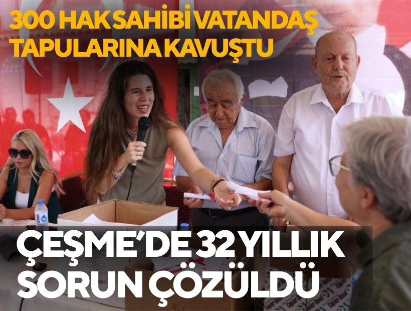 Başkan Denizli, Çeşme’de 32 yıllık tapu sorununu çözdü