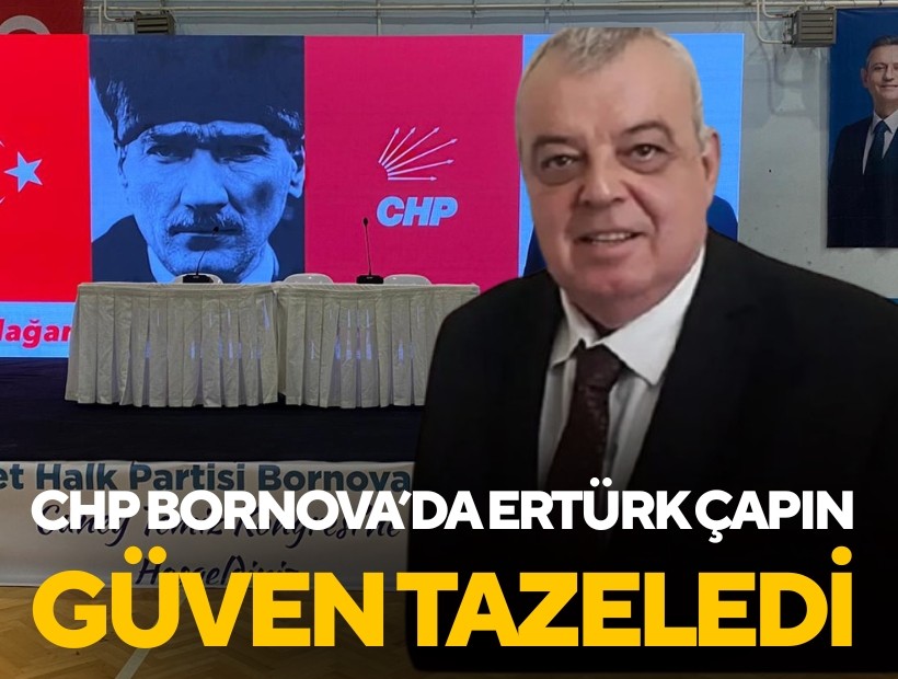 CHP Bornova’da Ertürk Çapın güven tazeledi