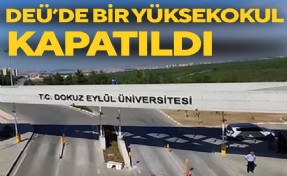 DEÜ'de bir yüksekokul kapatıldı