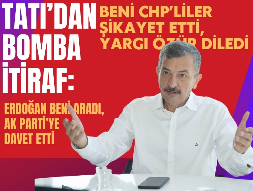 Ercan Tatı’dan bomba itiraf: 'Beni CHP’liler şikayet etti, yargı 'özür' diledi