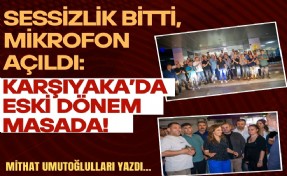Mithat Umutoğulları yazdı... Sessizlik bitti, mikrofon açıldı: Karşıyaka’da eski dönem masada!