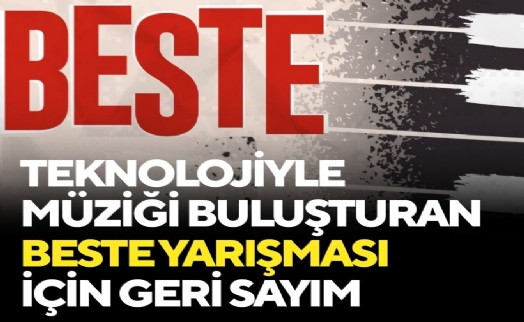Müzikle teknolojiyi buluşturan beste yarışmasında geri sayım!