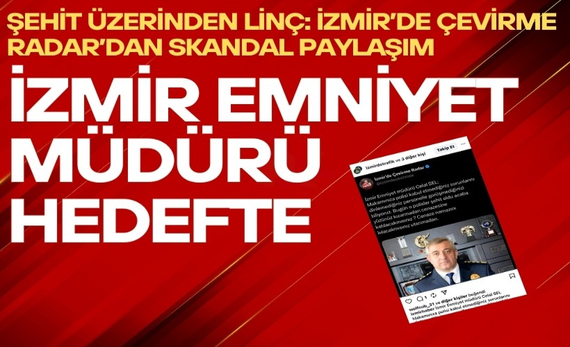 Ünlü sosyal medya hesabı İzmir Emniyet Müdürü'nü hedef gösterdi