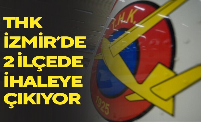 THY İzmir'deki iki ilçede ihaleye çıkıyor