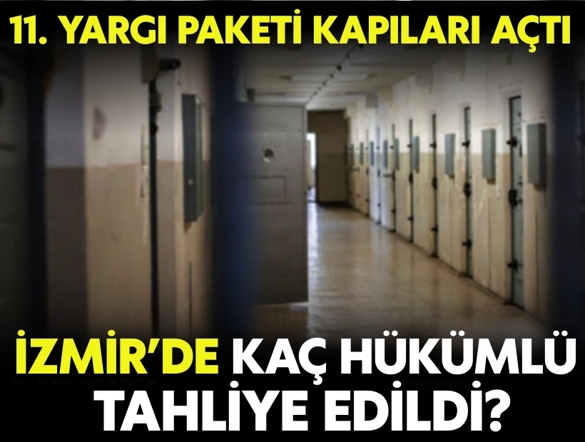 11. Yargı Paketi İzmir’de kapıları açtı: Kaç hükümlü tahliye edildi?