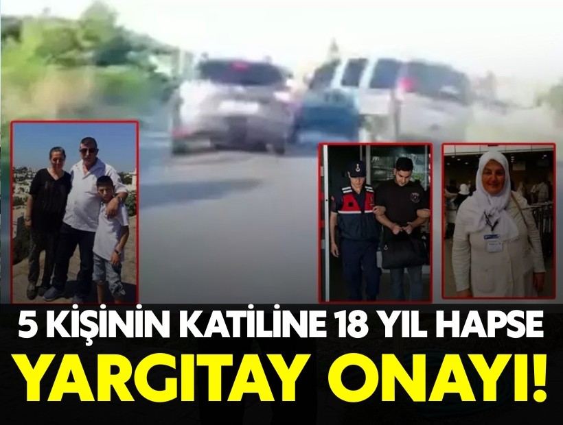 5 kişinin katiline sadece 18 yıl hapse Yargıtay onayı!