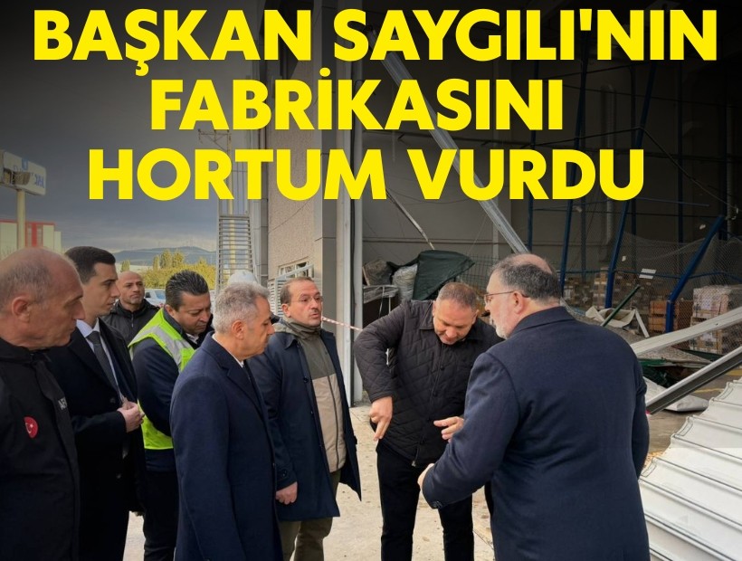 Başkan Saygılı'nın fabrikasını hortum vurdu; Büyük maddi hasar var
